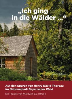 In dem Buch "Ich ging in die Wälder ..."  haben sich Künstler mit dem Amerikaner Henry David Thoreau und seinem Leben in der Wildnis auseinandergesetzt. (Foto: WaldZeit)